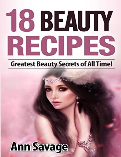 18 Beauty Recipes Greatest Beauty Secrets of All Time