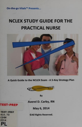 NCLEX Study Guide For The Practical Nurse A Quick Guide to the NCLEX Exam - A 5-Key Strategy Plan