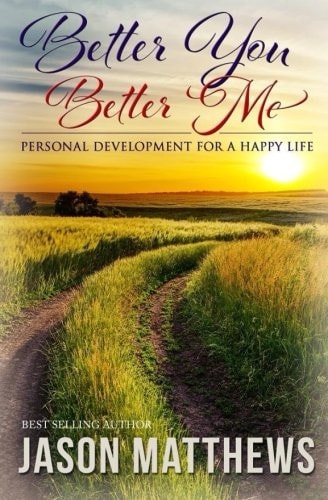 Better You, Better Me Personal Development for a Happy Life