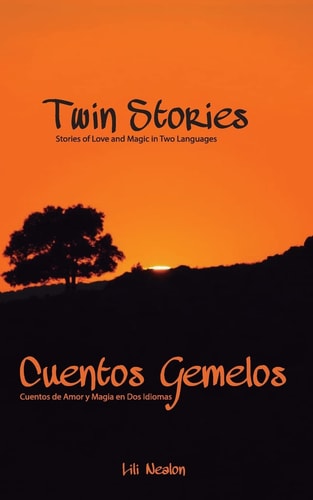 Twin Stories - Cuentos Gemelos Stories of Love and Magic in Two Languages/Cuentos de Amor Y Magia en Dos Idiomas