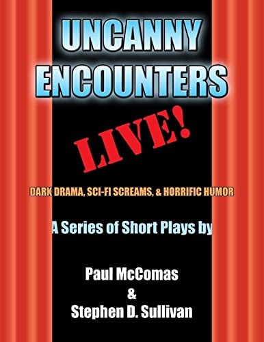Uncanny Encounters - LIVE! Dark Drama, Sci-Fi Screams, and Horrific Humor