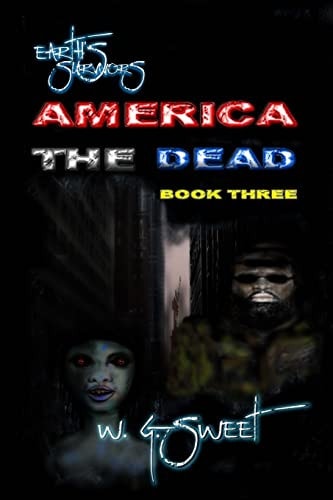 Earth's Survivors America The Dead Book Three