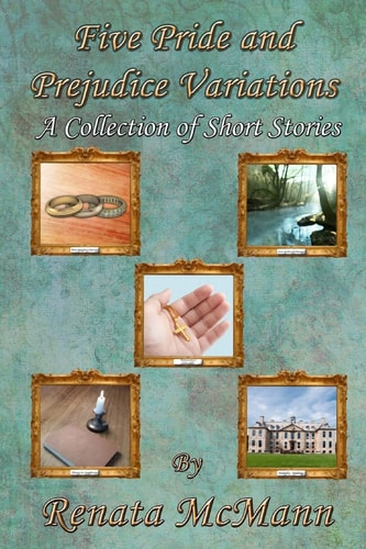 Five Pride and Prejudice Variations A Collection of Short Stories
