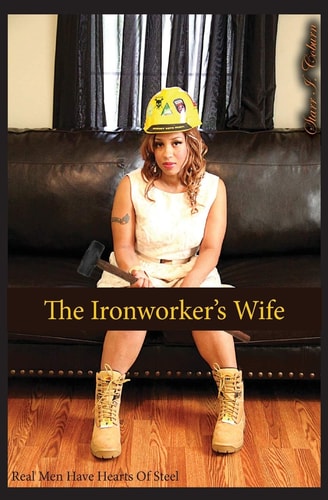 The Ironworker's Wife Real Men Have Hearts of Steel