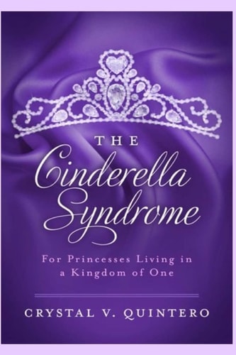 The Cinderella Syndrome For Princesses Living In a Kingdom of One