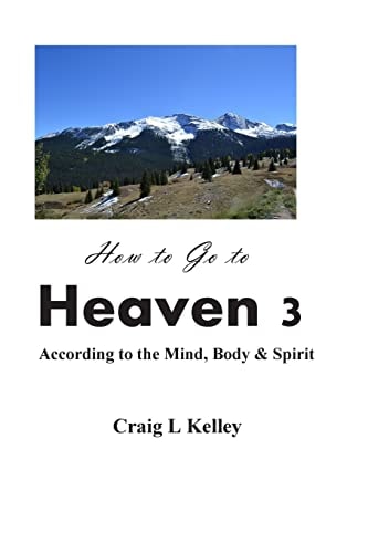 How to Go to Heaven 3 According to the Mind, Body and Spirit