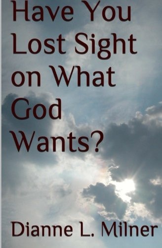 Have You Lost Sight on What God Wants?