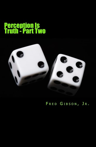 Perception Is Truth Part Two