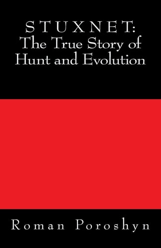 Stuxnet The True Story of Hunt and Evolution