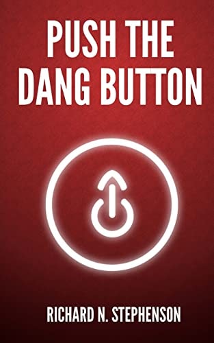 Push the Dang Button Overcome the Fear of Starting, Get Things Done, and Value Your Productivity