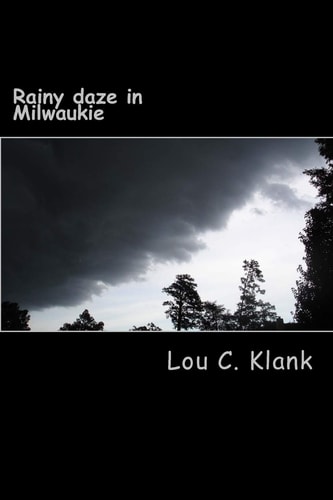 Rainy Daze in Milwaukie A Collection of Untitled Verses