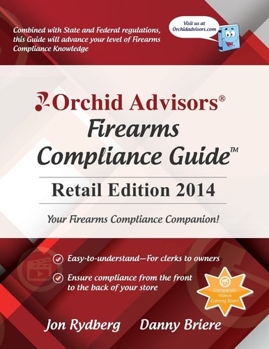 Orchid Advisors Firearms Compliance Guide Retail Edition 2014