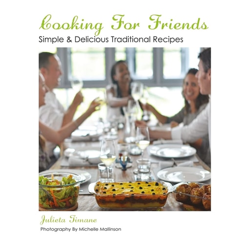 Cooking for Friends Simple and Delicious Traditional Recipes