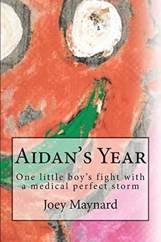 Aidan's Year One Little Boy's Fight Against a Medical Perfect Storm