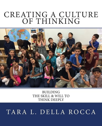 Creating a Culture of Thinking Building the Skill and Will to Think Deeply