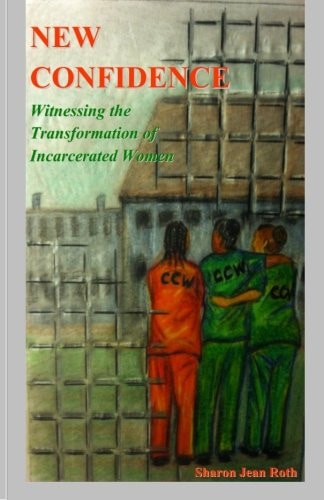 New Confidence Witnessing the Transformation of Incarcerated Women