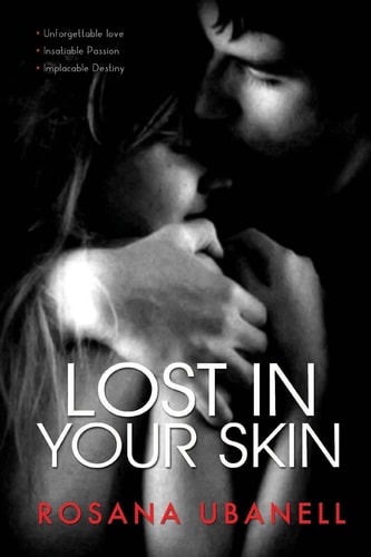 Lost in Your Skin Love, Passion, Destiny.