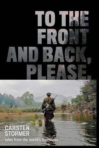 To the Front and Back, Please Tales from the World's Frontlines