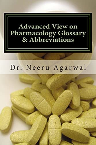 Advanced View on Pharmacology Glossary and Abbreviations A Quick Reference Handbook on Pharmacology and Terminology