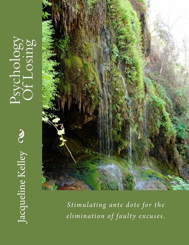 Psychology Of Losing Stimulating Ante Dote for the Elimination of Faulty Excuses.