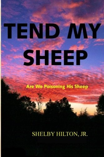 Tend My Sheep Are We Poisoning His Sheep