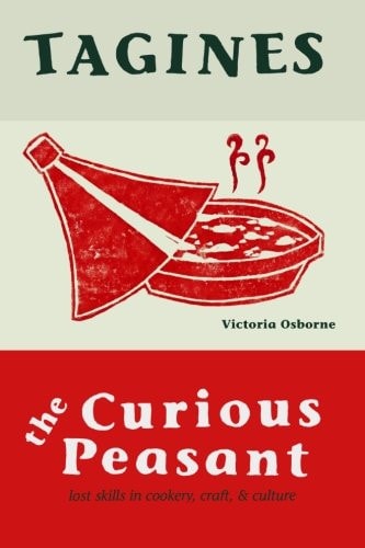 Tagines Lost Skills in Cookery, Craft, and Culture