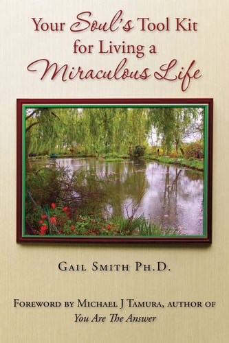 Your Soul's Tool Kit For Living a Miraculous Life
