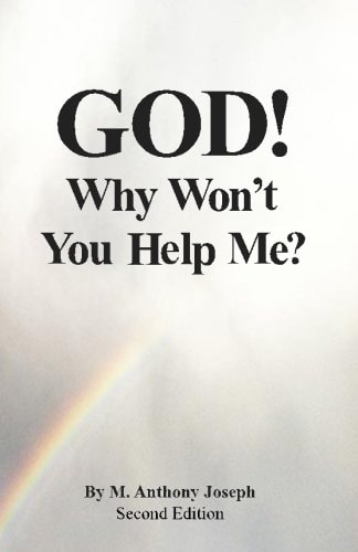God! Why Won't You Help Me?