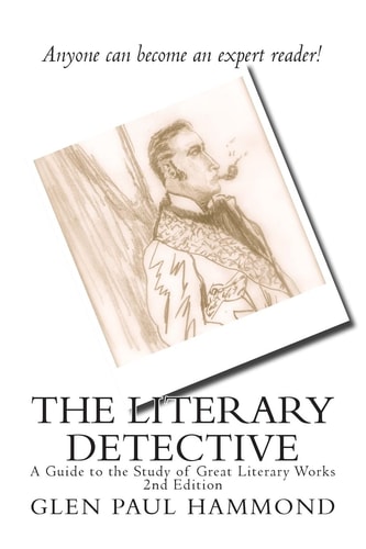 The Literary Detective A Guide to the Study of Great Literary Works 2nd Edition
