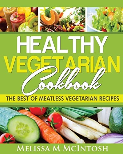 Healthy Vegetarian Cookbook The Best of Meatless Vegetarian Recipes