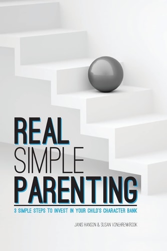 REAL Simple PARENTING 3 Simple Steps to Invest in Your Child's Character Bank