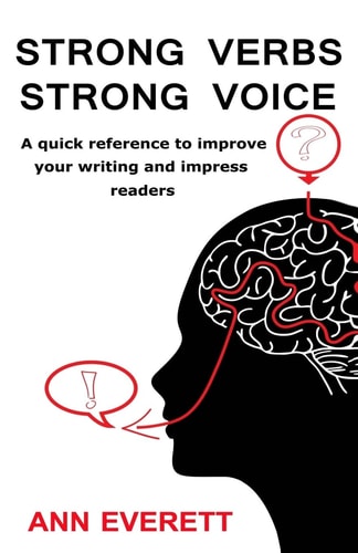 Strong Verbs Strong Voice A Quick Reference to Improve Your Writing and Impress Readers