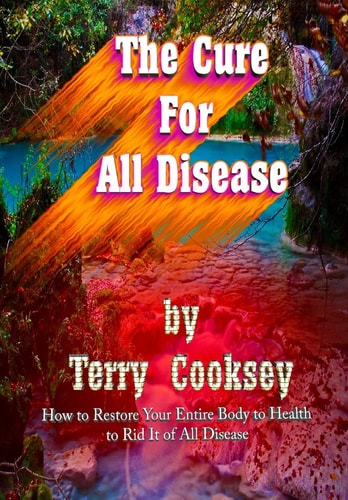 The Cure for All Disease How to Restore Your Entire Body to Health to Rid It of All Disease