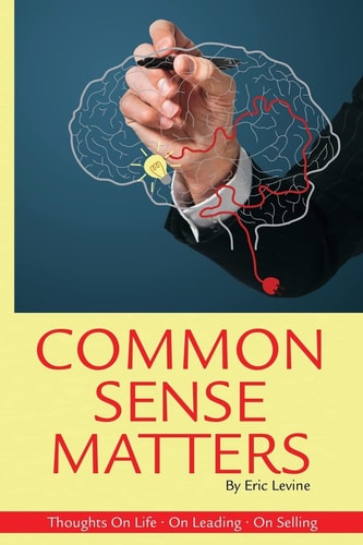 Common Sense Matters Thoughts On Life, On Leading, On Selling