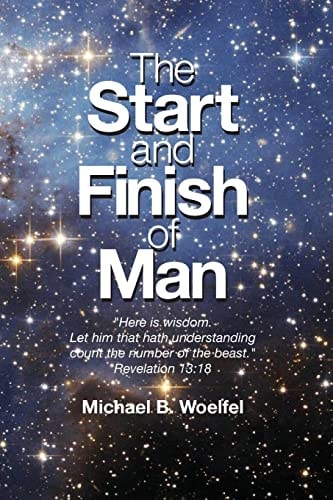 The Start and Finish of Man A Biblical Case For Human Closure In Our Lifetime