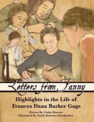 Letters From Fanny Highlights in the Life of Frances Dana Barker Gage