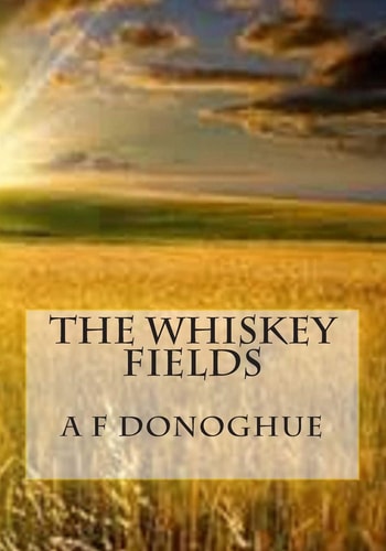 The Whiskey Fields Beyond Life, Lies Hope