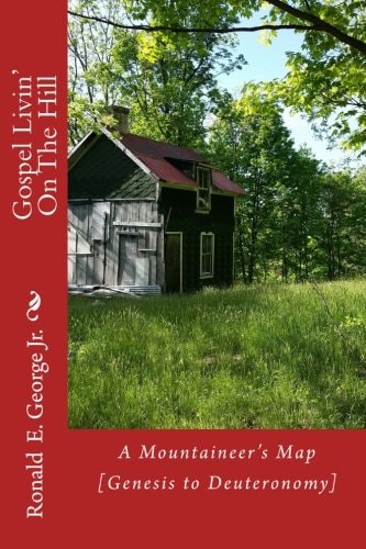 Gospel Livin' On The Hill A Mountaineer's Guide [Genesis to Deuteronomy]