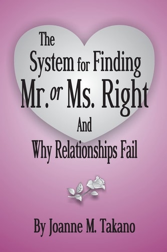 The System for Finding Mr. Or Ms. Right and Why Relationships Fail