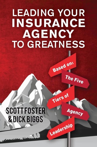 Leading Your Insurance Agency To Greatness Based On: The Five Tiers Of Agency Leadership