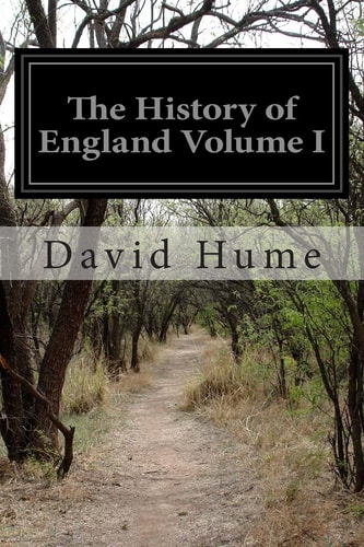 The History of England Volume I From the Invasion of Julius Caesar to the End of the Reign of James the Second