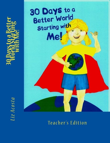 30 Days to a Better World Starting with Me Teacher's Edition