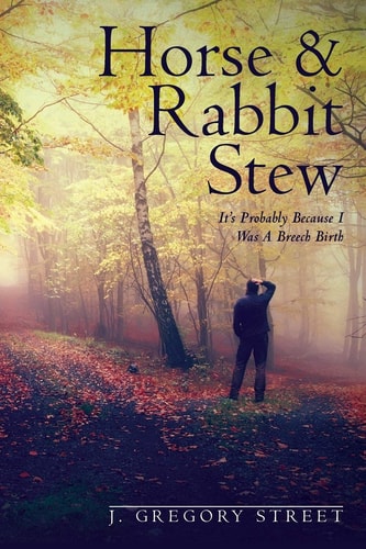 Horse and Rabbit Stew It's Probably Because I Was a Breech Birth