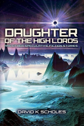 Daughter of the High Lords And Other Speculative Fiction Stories