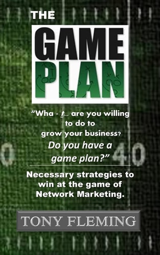 The Game Plan Necessary Strategies to Win at the Game of Network Marketing