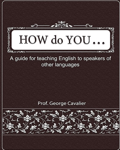 How Do You ... . ? a Guide for Teaching English to Speakers of Other Languages