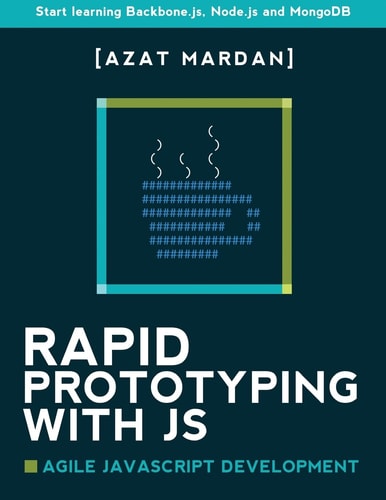 Rapid Prototyping with JS Agile JavaScript Development