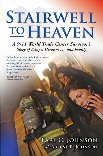Stairwell To Heaven A 9-11 World Trade Center Survivor's Story of Escape, Heroism...and Family