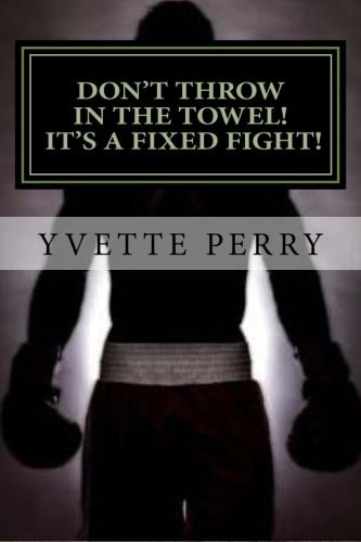 Don't Throw In The Towel! It's A Fixed Fight!
