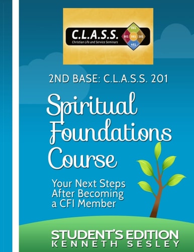2nd Base C.L.A.S.S. 201 Spiritual Foundations Course:: Student's Edition